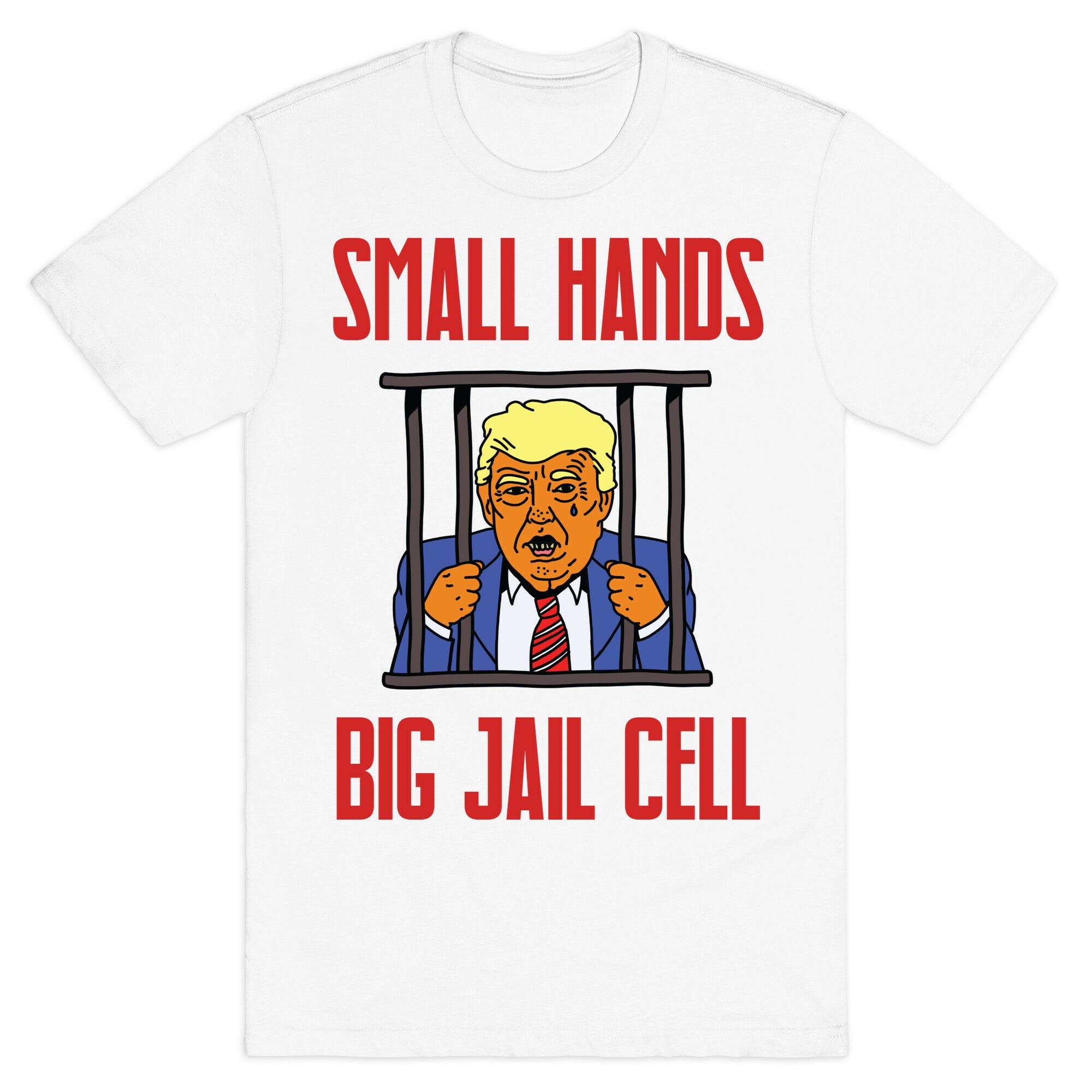 Small Hands, Big Jail Cell T-Shirt