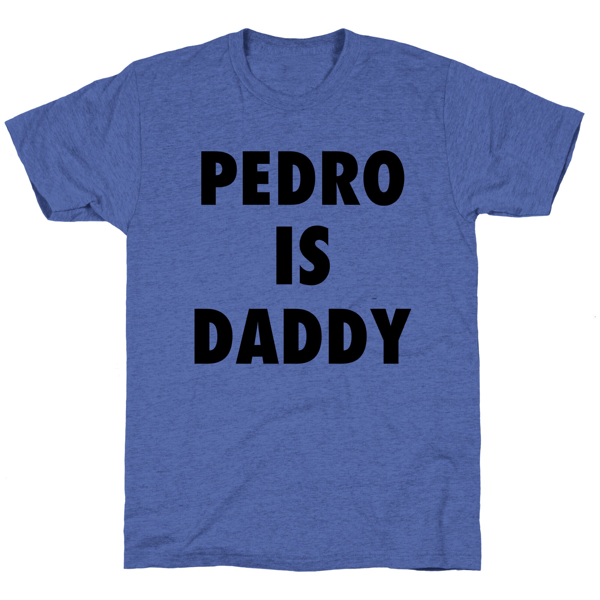Pedro Is Daddy Unisex Triblend Tee