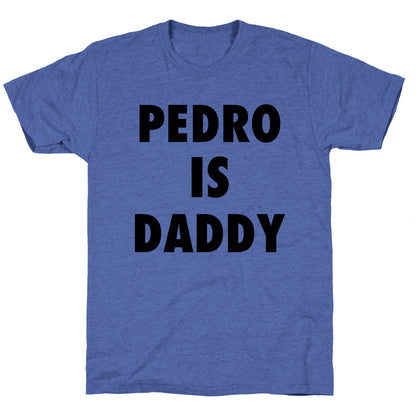 Pedro Is Daddy Unisex Triblend Tee