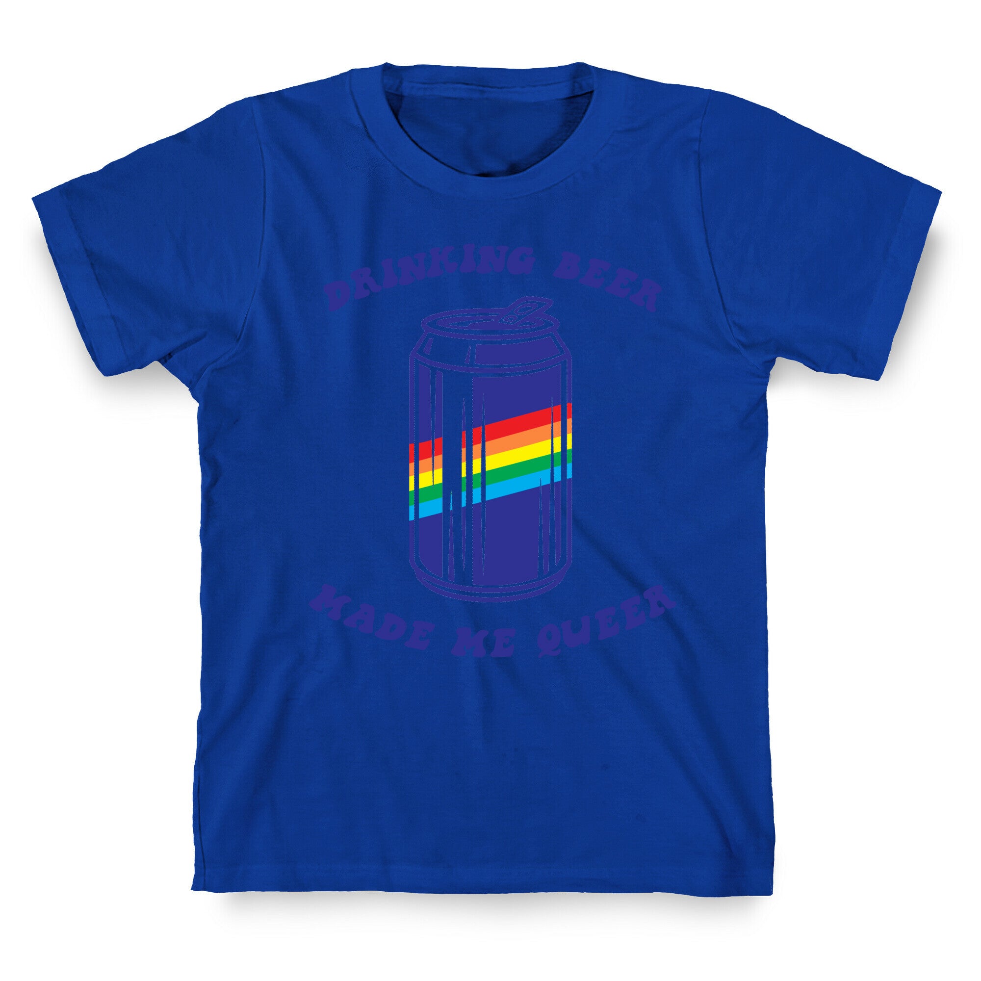 Drinking Beer Made Me Queer T-Shirt