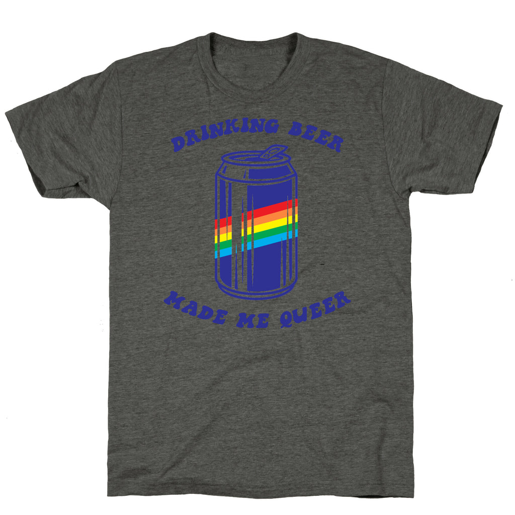 Drinking Beer Made Me Queer Unisex Triblend Tee