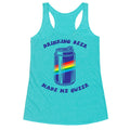 Drinking Beer Made Me Queer Racerback Tank