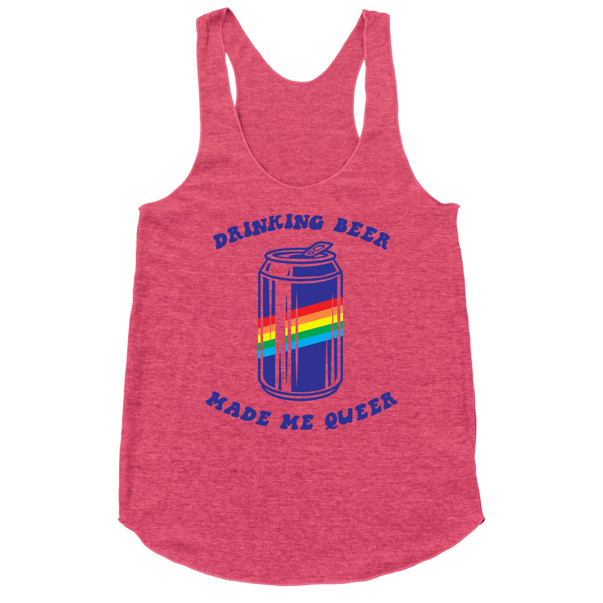 Drinking Beer Made Me Queer Racerback Tank