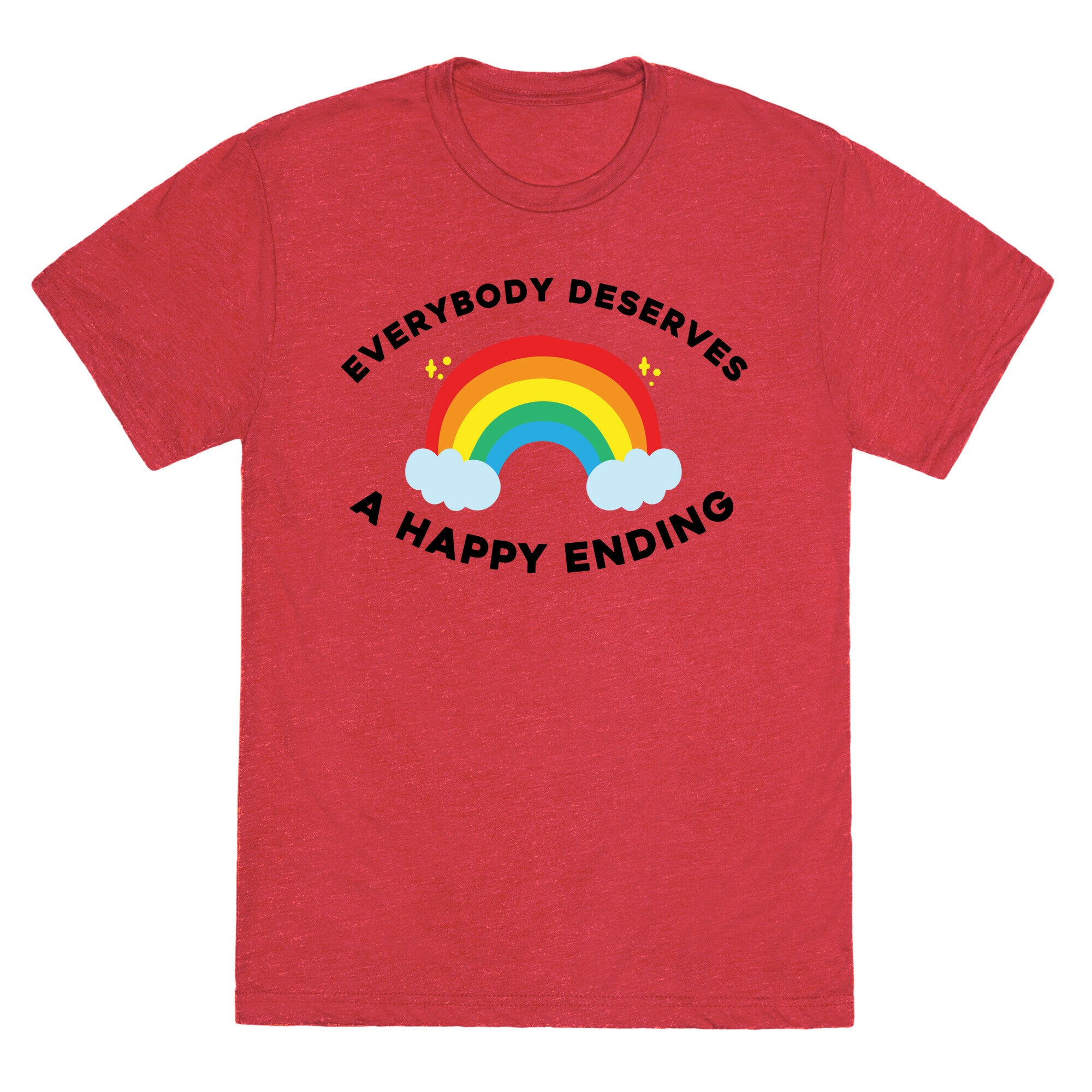 Everybody Deserves A Happy Ending. Unisex Triblend Tee