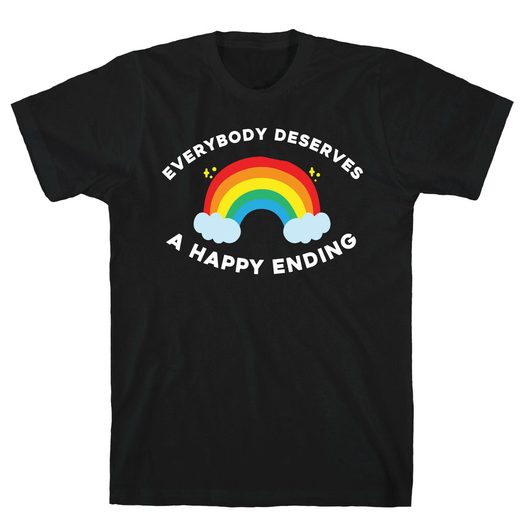 Everybody Deserves A Happy Ending. T-Shirt