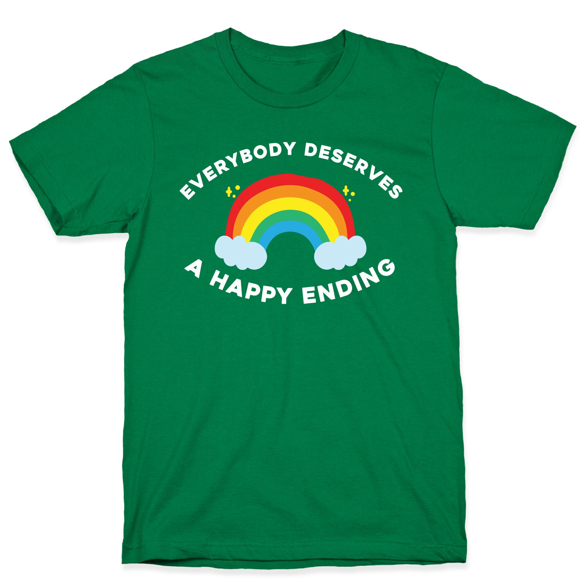 Everybody Deserves A Happy Ending. T-Shirt