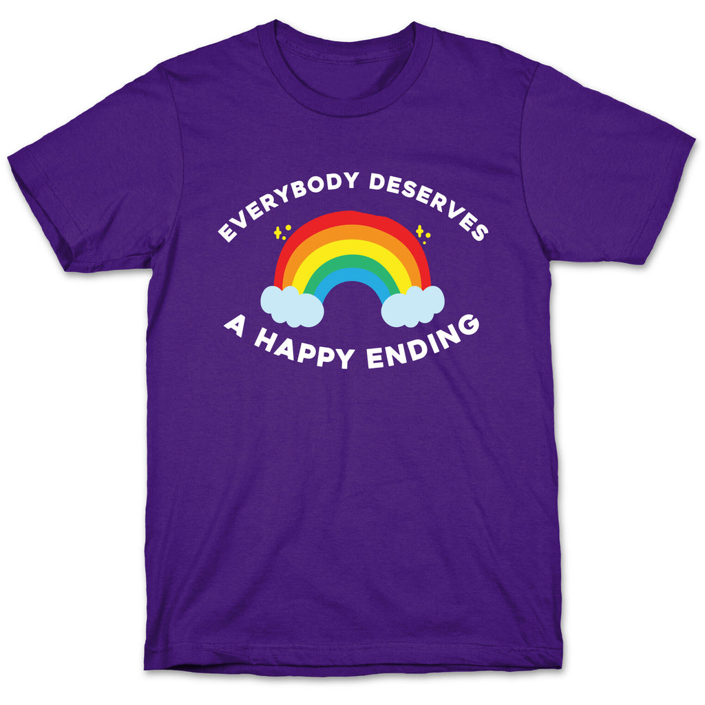 Everybody Deserves A Happy Ending. T-Shirt
