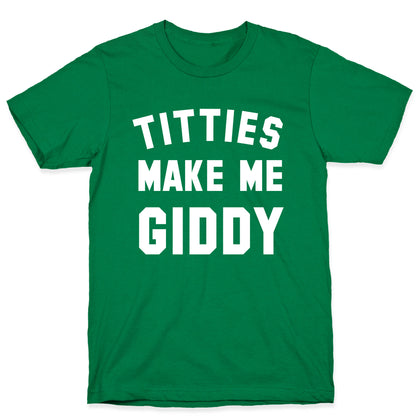 Titties Make Me Giddy T-Shirt