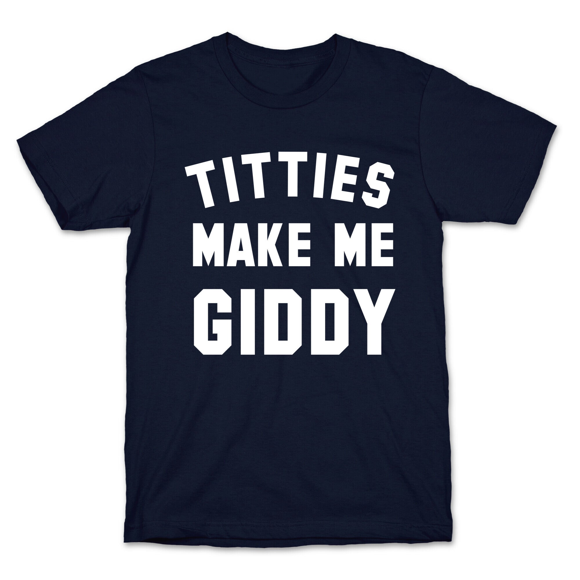 Titties Make Me Giddy T-Shirt