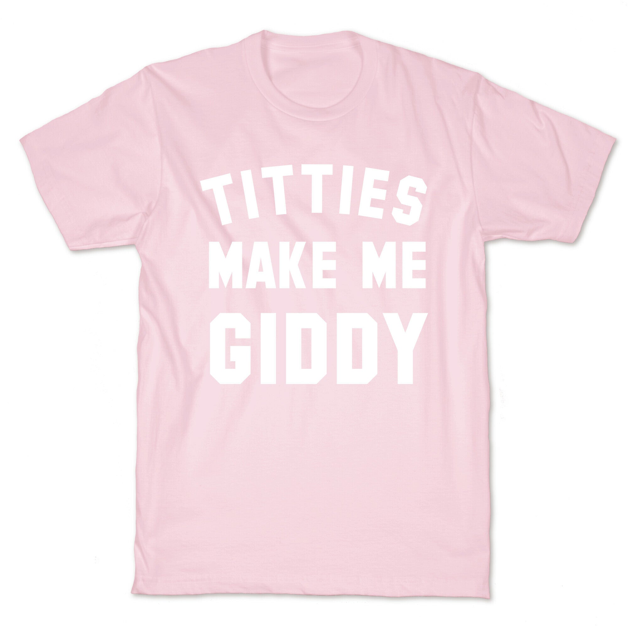 Titties Make Me Giddy T-Shirt