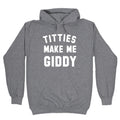 Titties Make Me Giddy Hoodie
