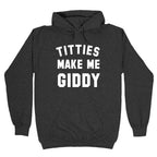 Titties Make Me Giddy Hoodie