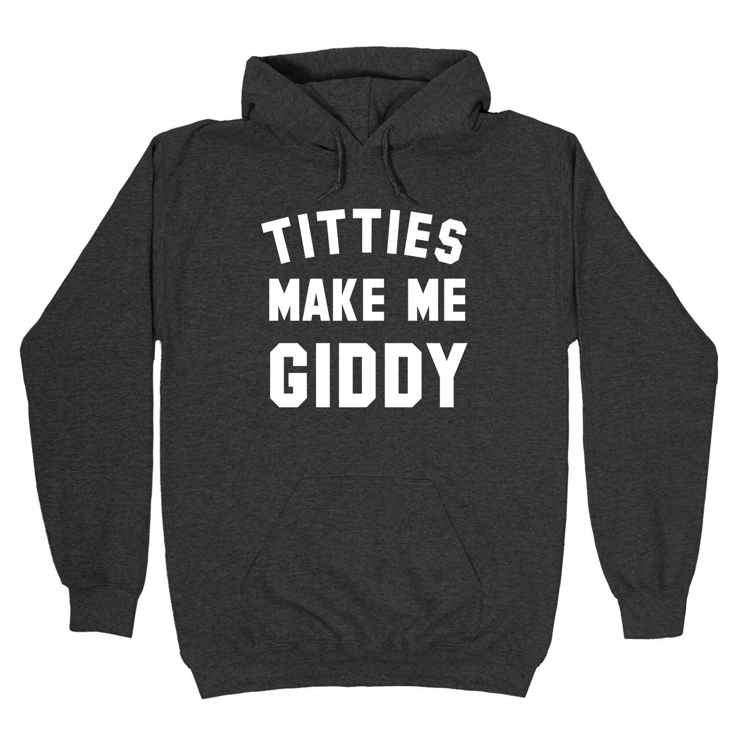 Titties Make Me Giddy Hoodie