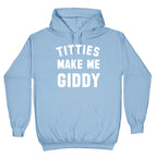 Titties Make Me Giddy Hoodie