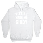 Titties Make Me Giddy Hoodie