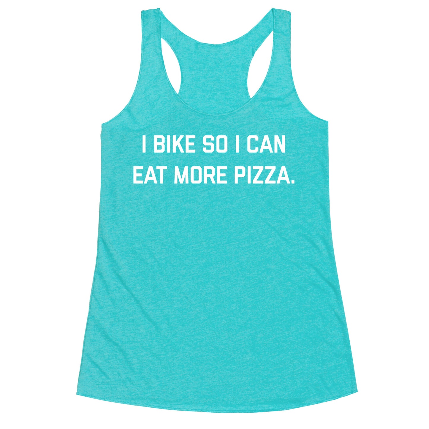 I Bike So I Can Eat More Pizza. Racerback Tank