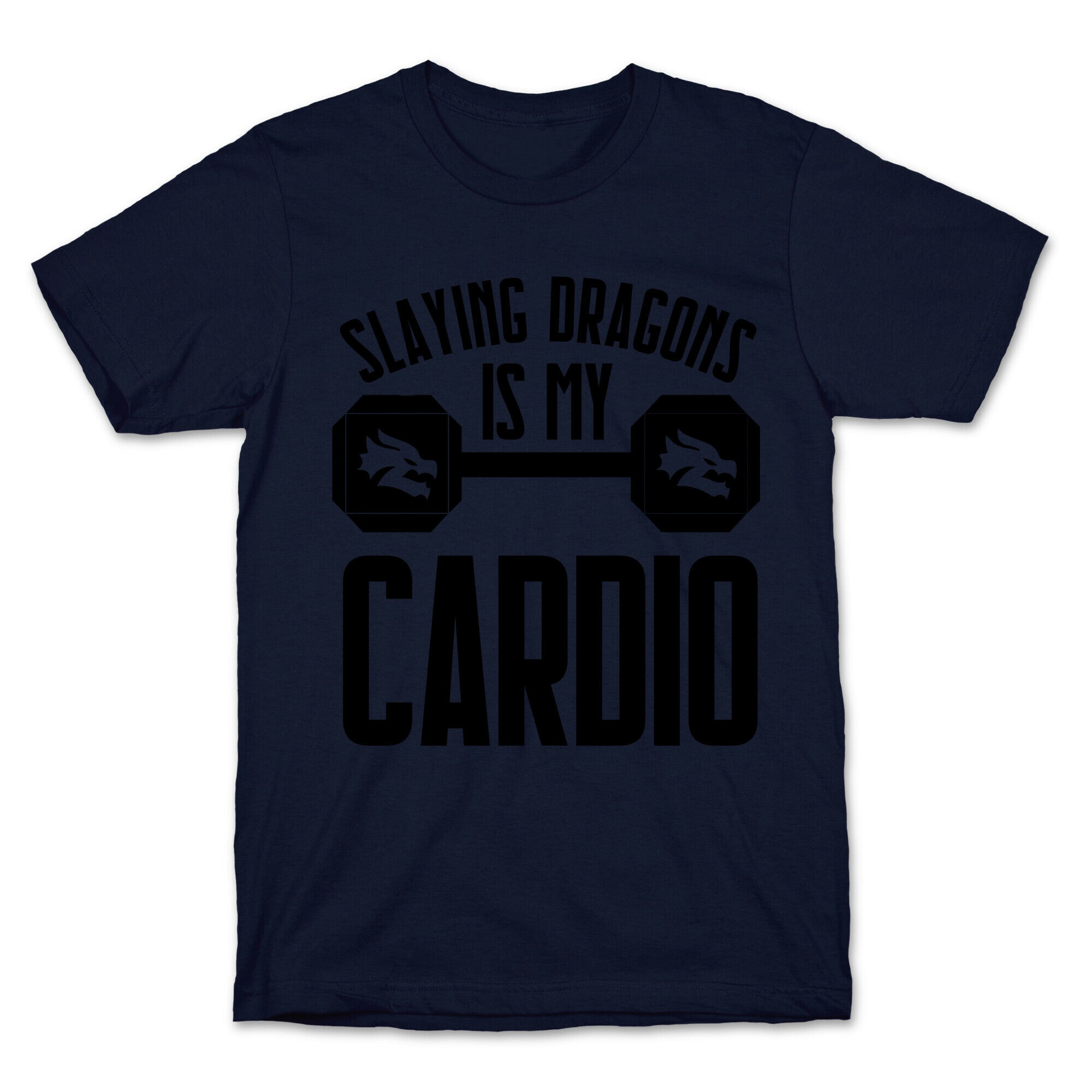 Slaying Dragons Is My Cardio T-Shirt