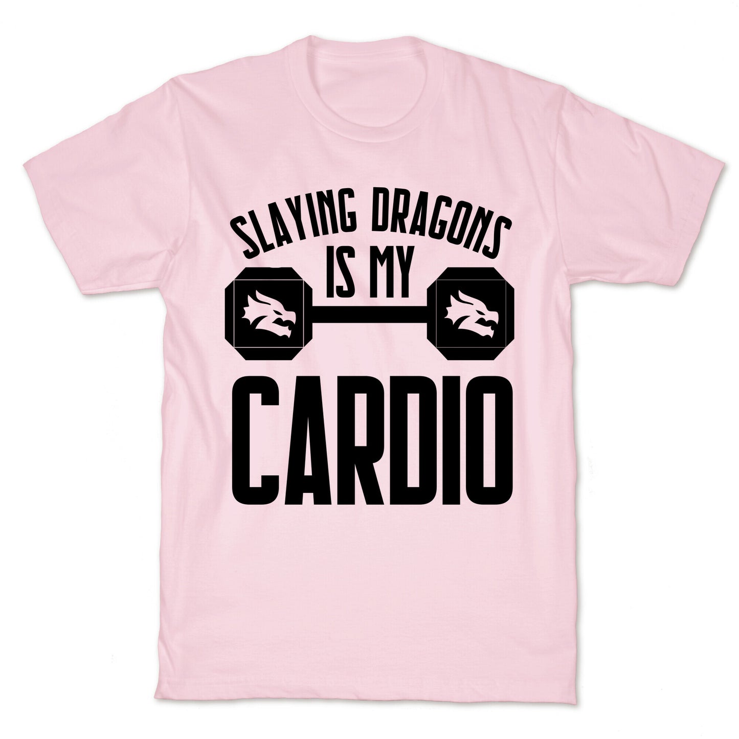 Slaying Dragons Is My Cardio T-Shirt