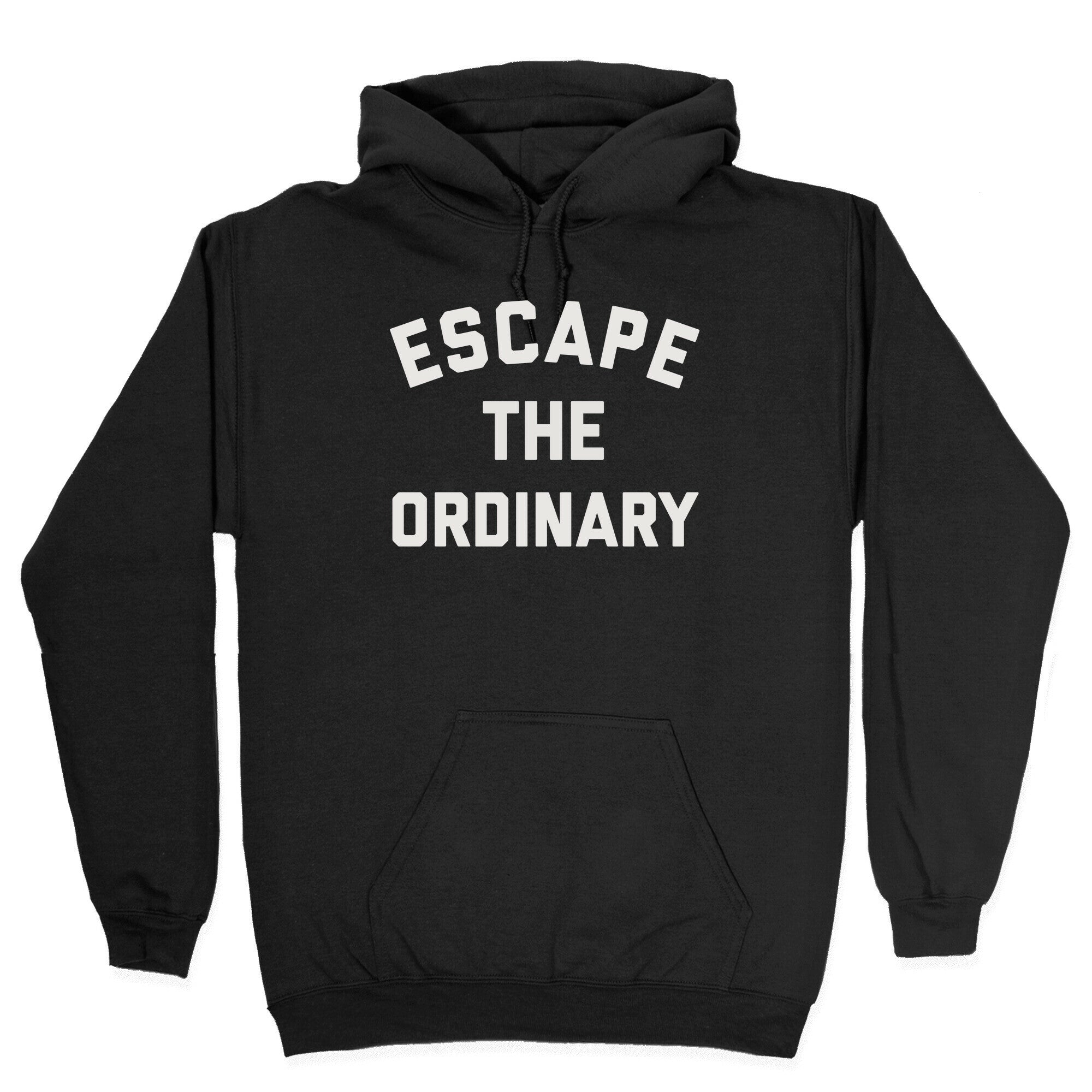 Escape The Ordinary Hoodie