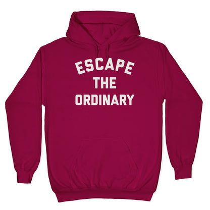 Escape The Ordinary Hoodie