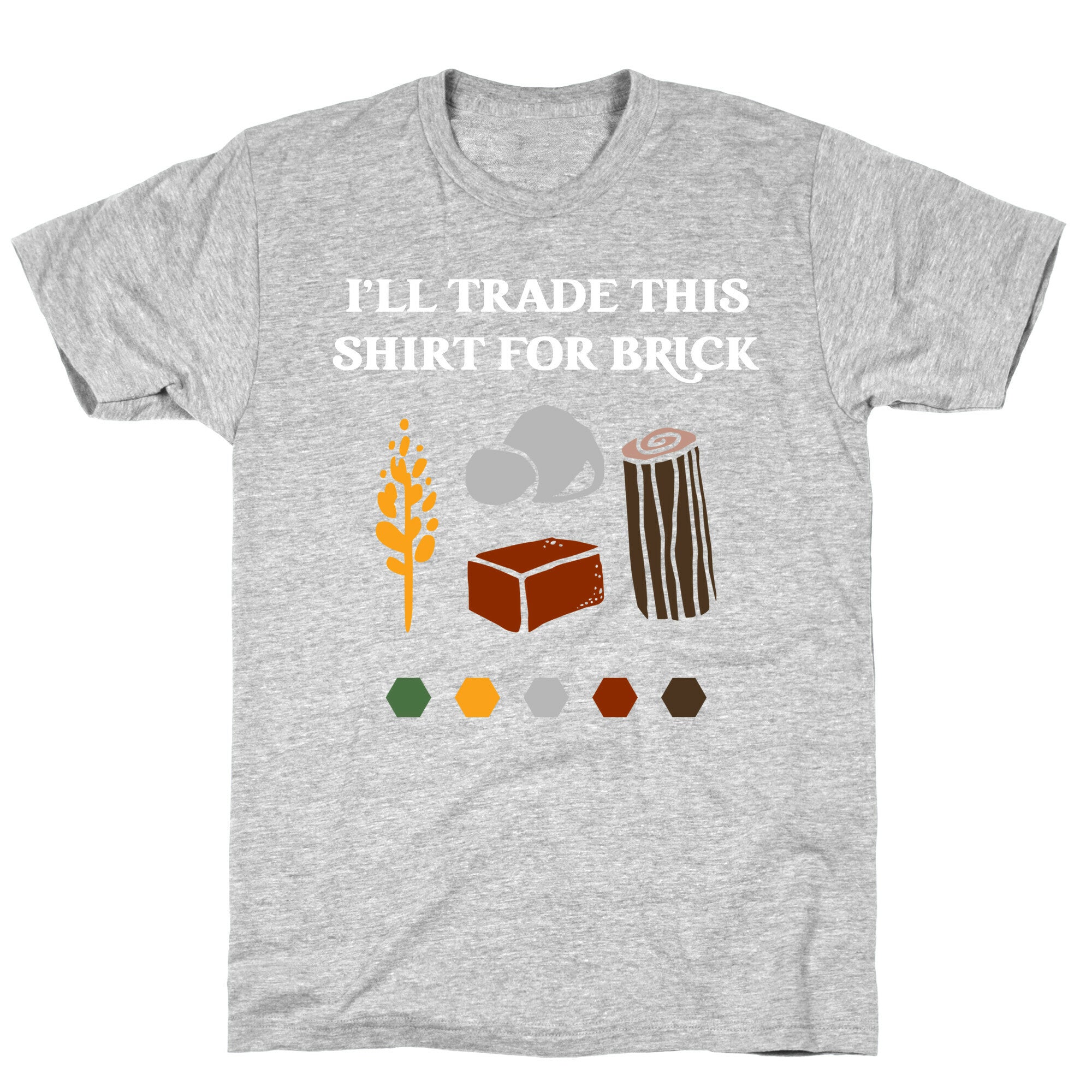 I'll Trade This Shirt For Brick T-Shirt