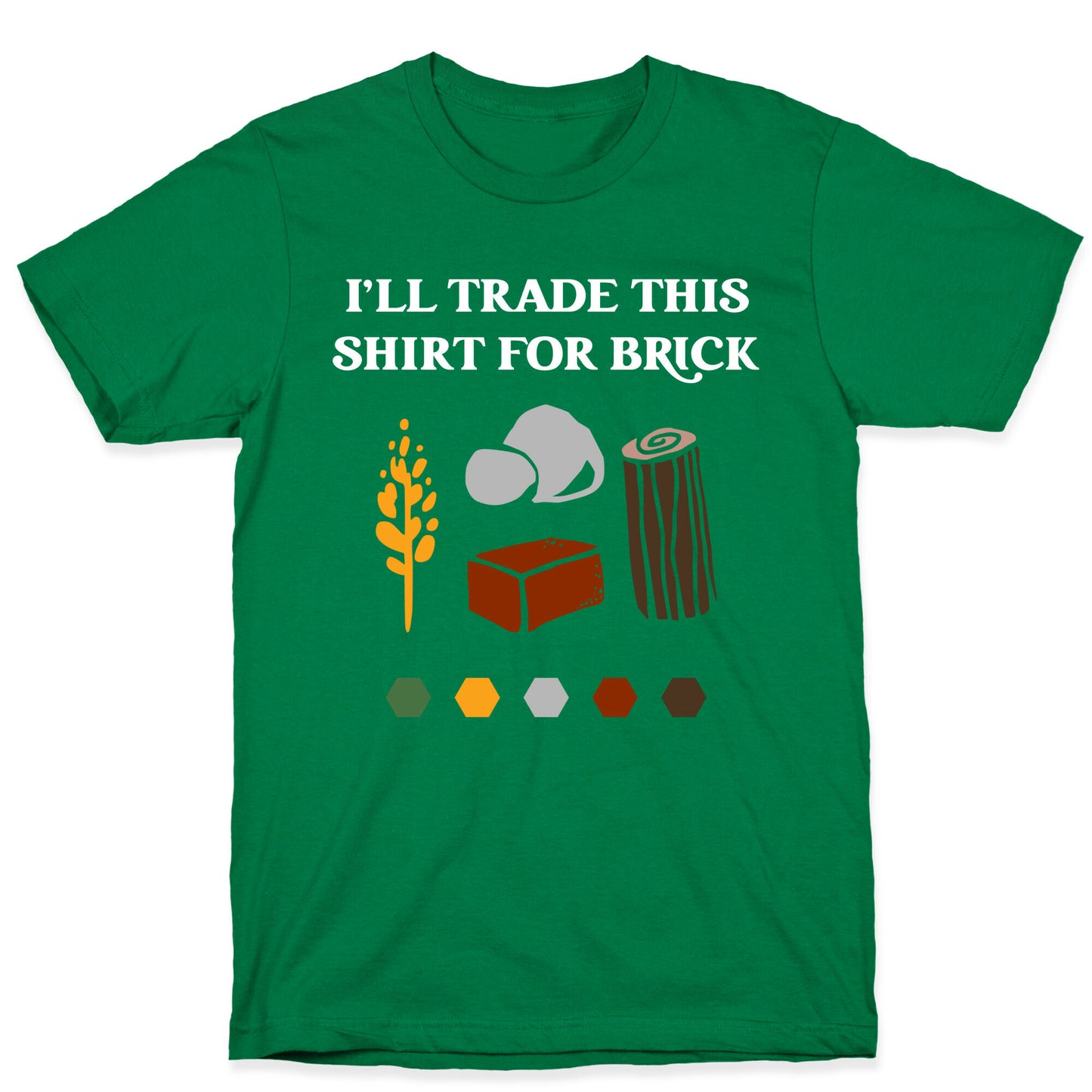 I'll Trade This Shirt For Brick T-Shirt