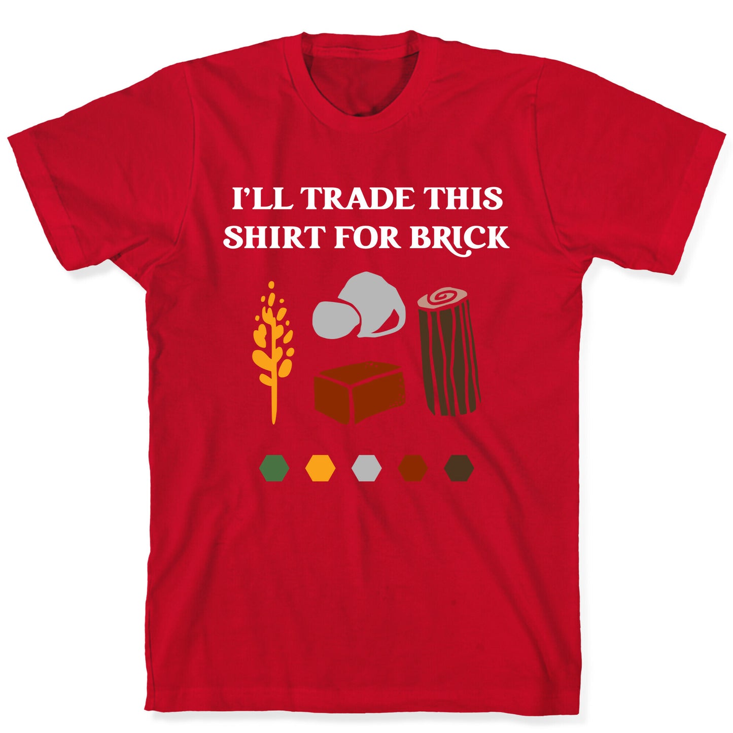 I'll Trade This Shirt For Brick T-Shirt