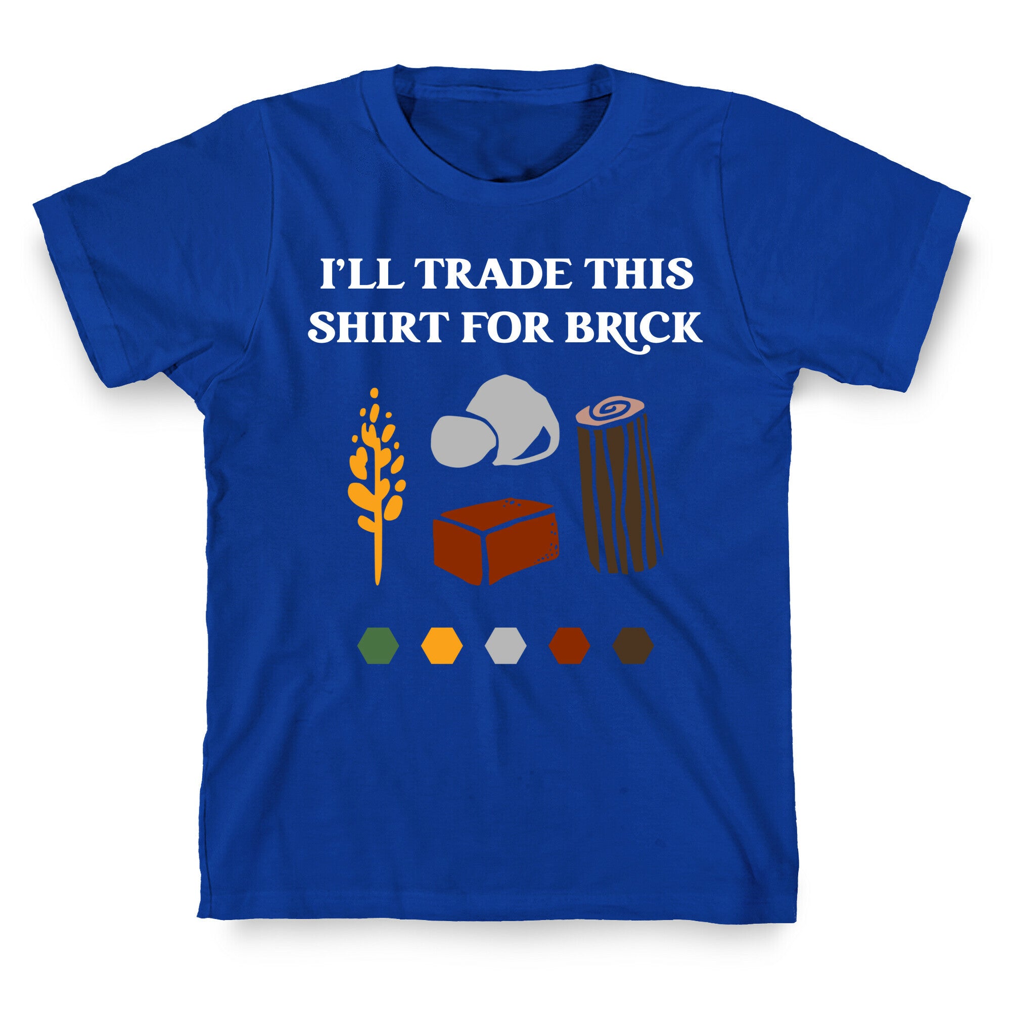 I'll Trade This Shirt For Brick T-Shirt