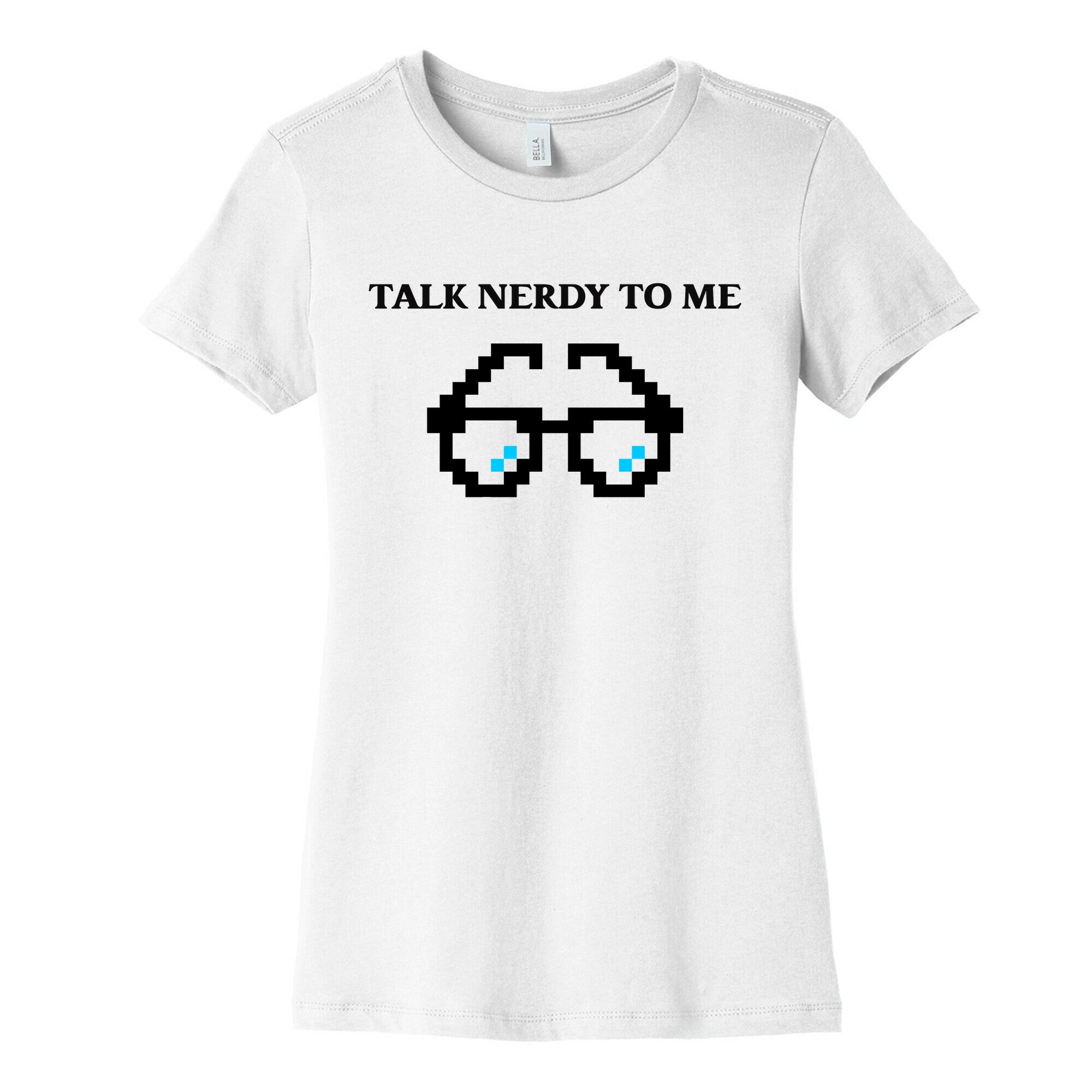 Talk Nerdy To Me Women's Cotton Tee