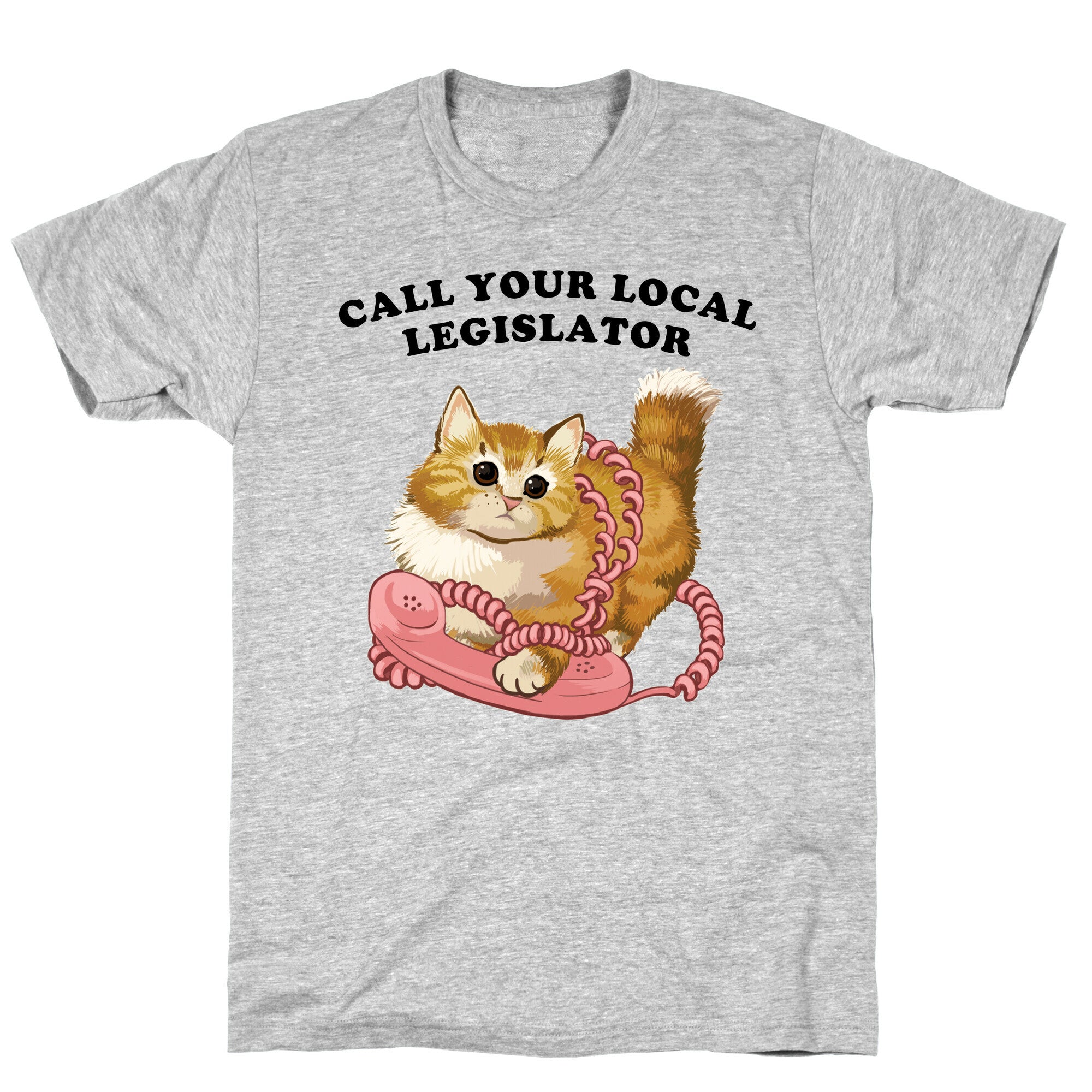 Call Your Local Legislator T-Shirt