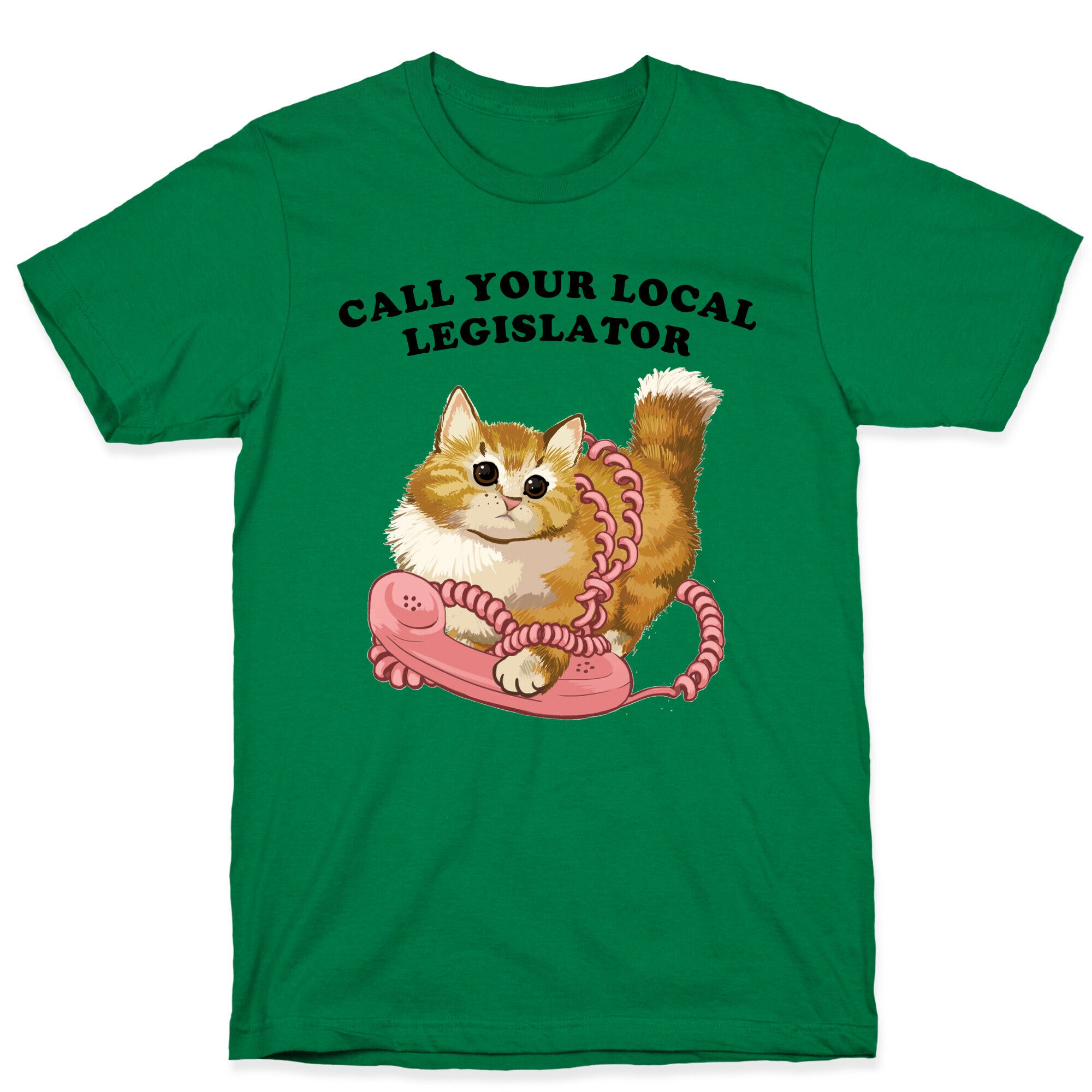 Call Your Local Legislator T-Shirt