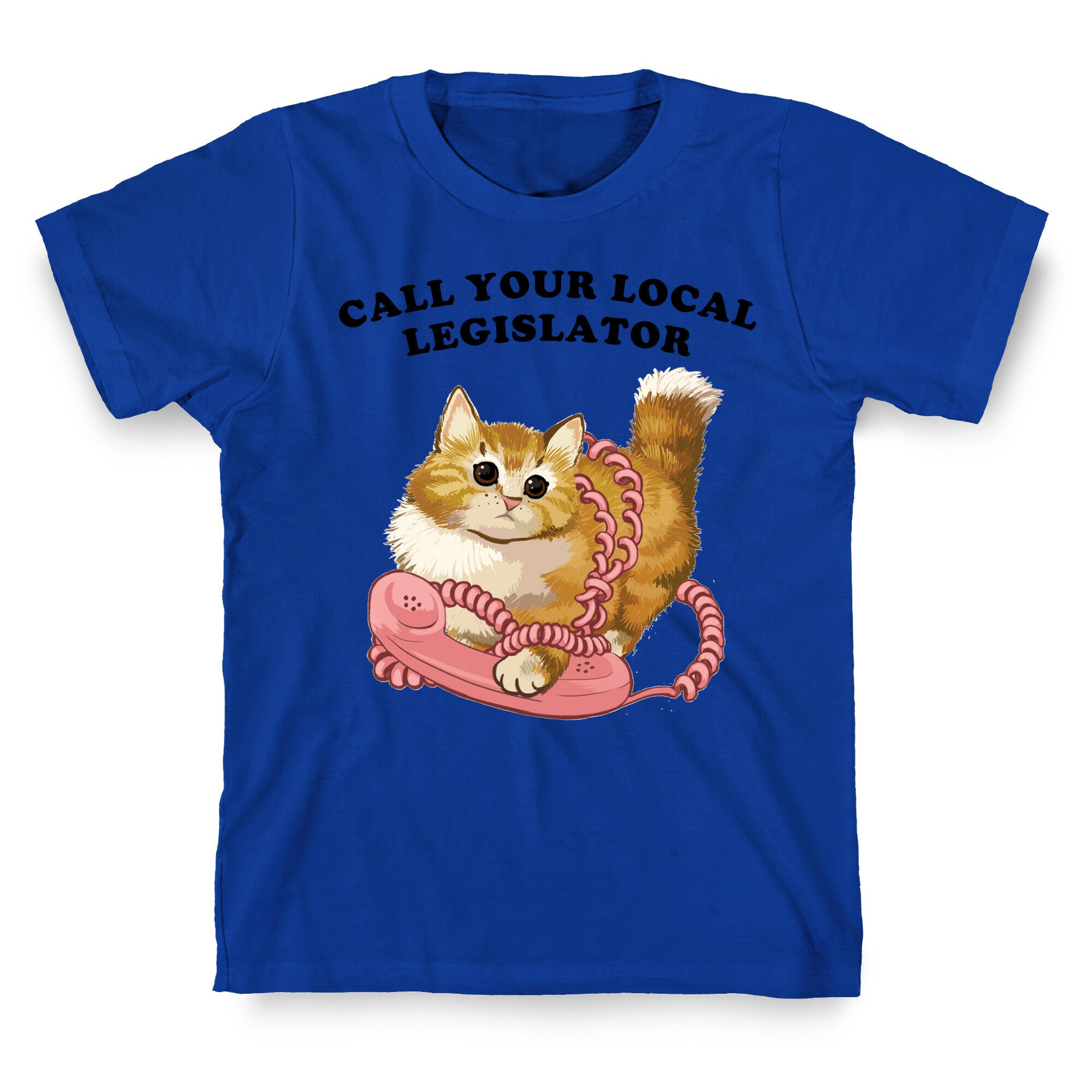 Call Your Local Legislator T-Shirt