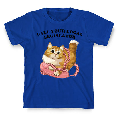 Call Your Local Legislator T-Shirt