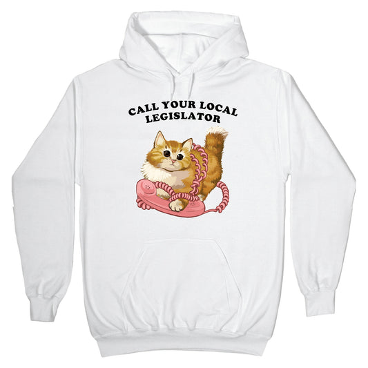 Call Your Local Legislator Hoodie