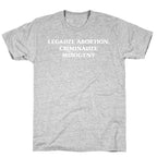 Legalize Abortion, Criminalize Misogyny T-Shirt