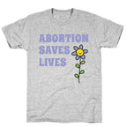 Abortion Saves Lives Flower T-Shirt
