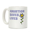 Abortion Saves Lives Flower Coffee Mug