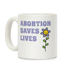 Abortion Saves Lives Flower Coffee Mug