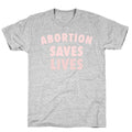Abortion Saves Lives T-Shirt