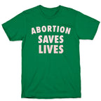 Abortion Saves Lives T-Shirt
