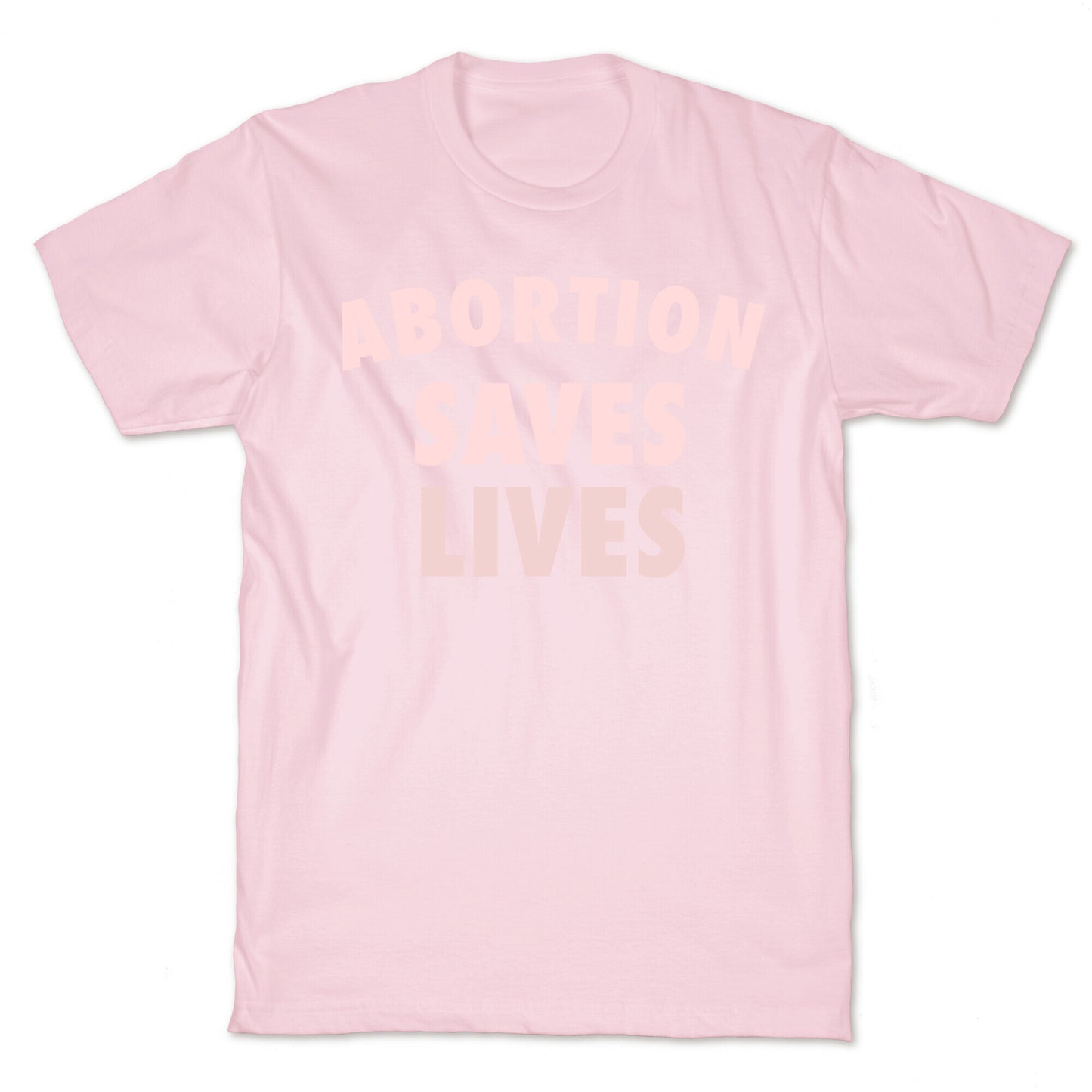 Abortion Saves Lives T-Shirt