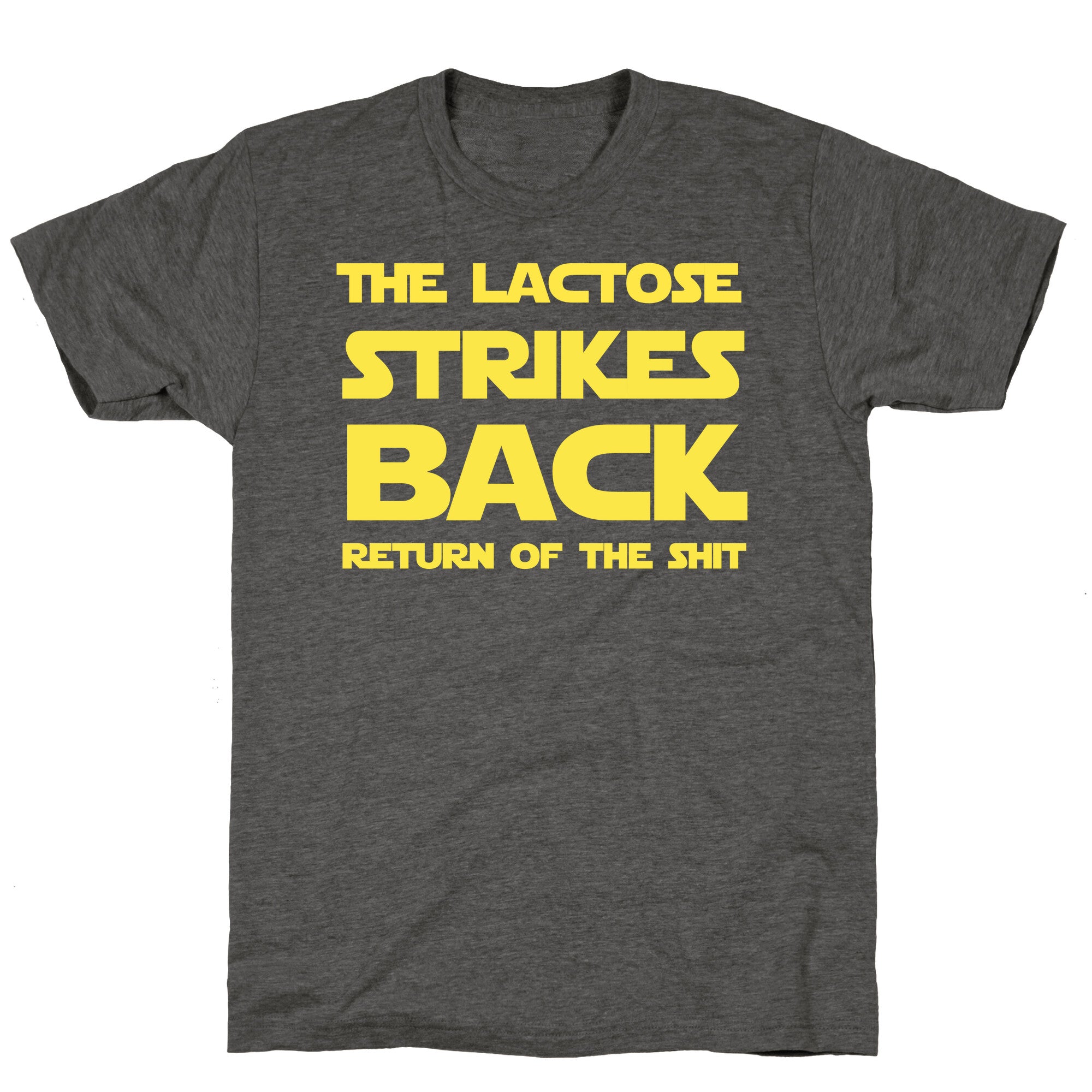 The Lactose Strikes Backâ€¦ Return of the Shit Unisex Triblend Tee