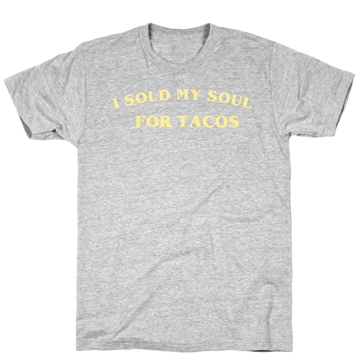 I Sold My Soul For Tacos T-Shirt