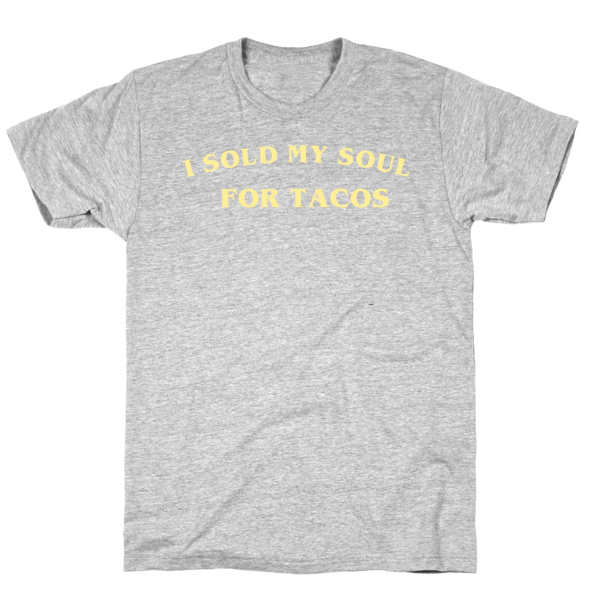 I Sold My Soul For Tacos T-Shirt