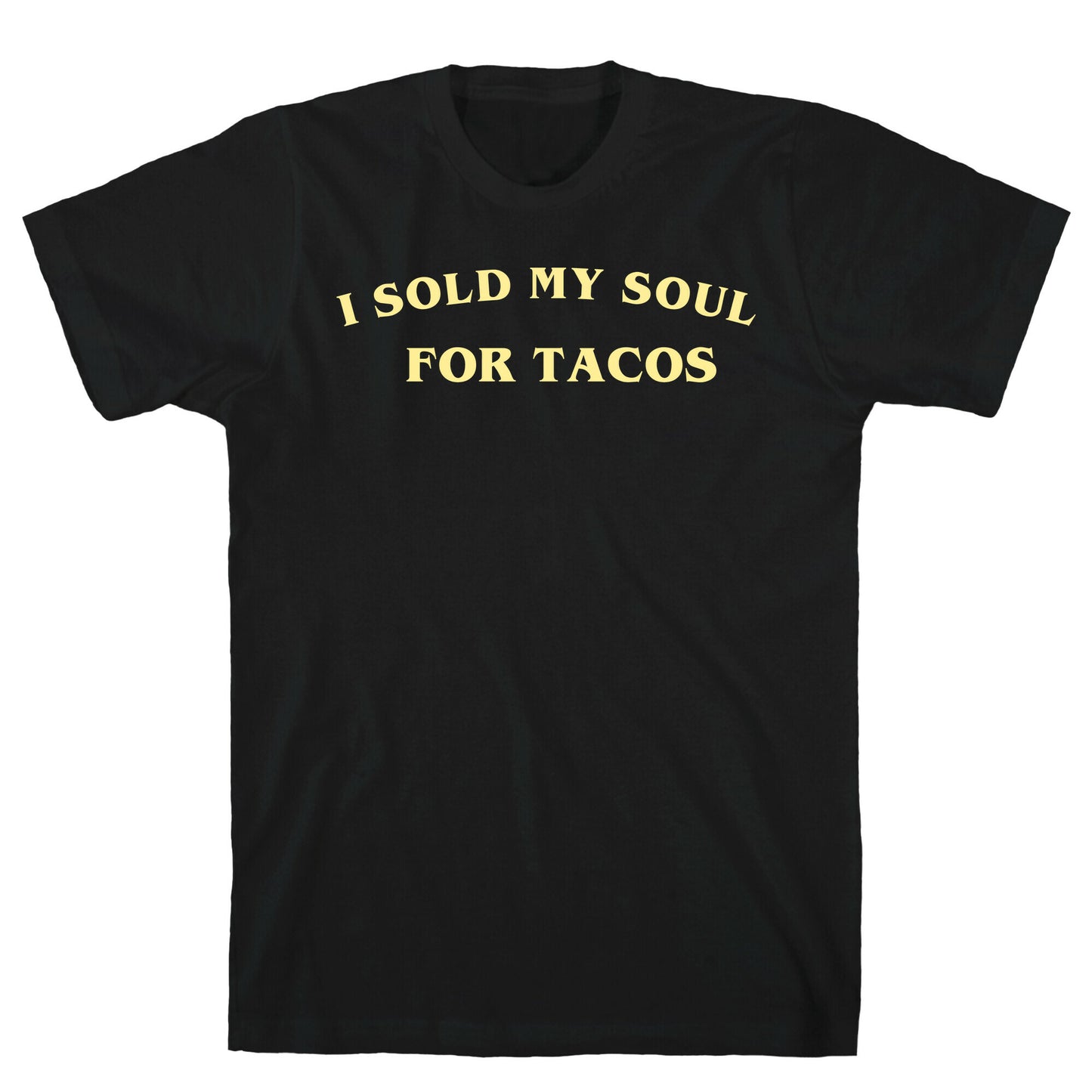 I Sold My Soul For Tacos T-Shirt