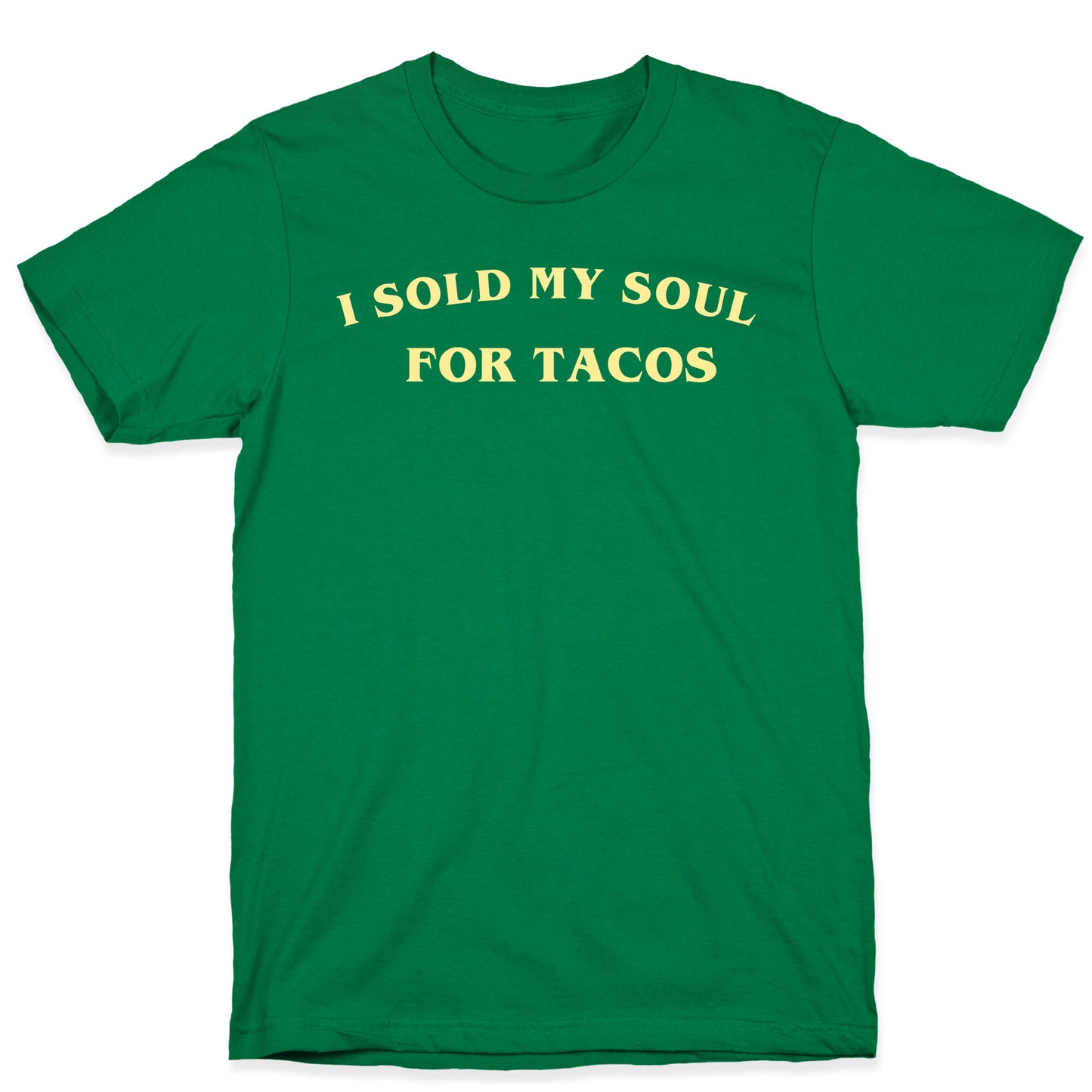 I Sold My Soul For Tacos T-Shirt