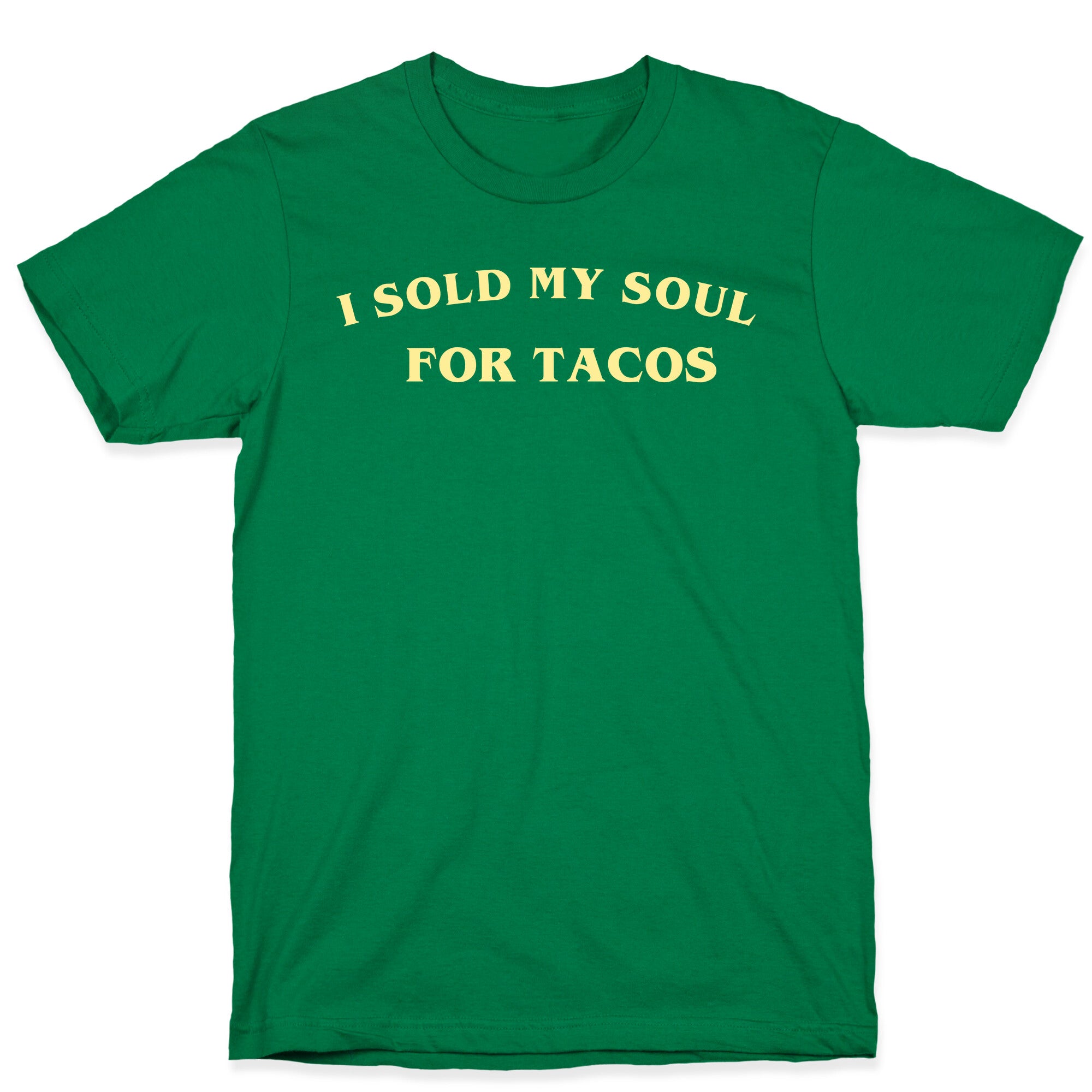 I Sold My Soul For Tacos T-Shirt