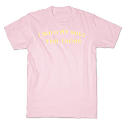 I Sold My Soul For Tacos T-Shirt