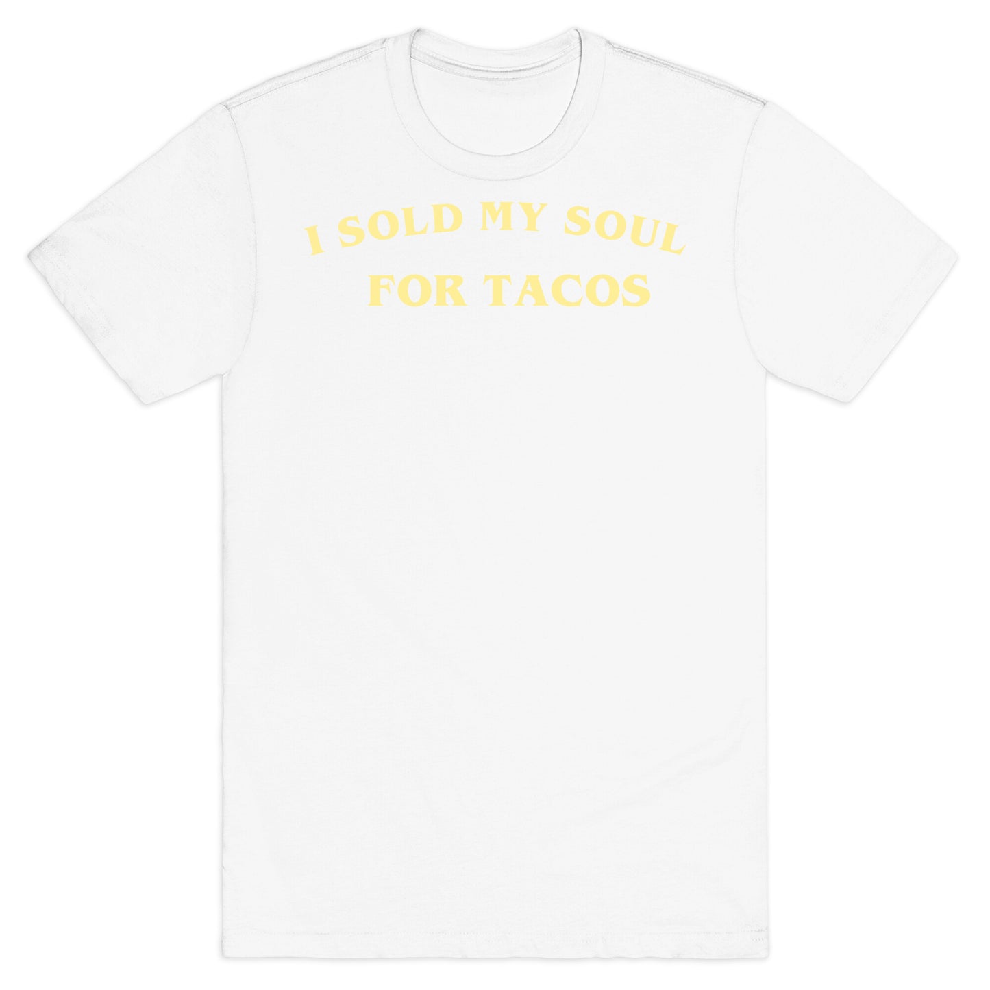 I Sold My Soul For Tacos T-Shirt