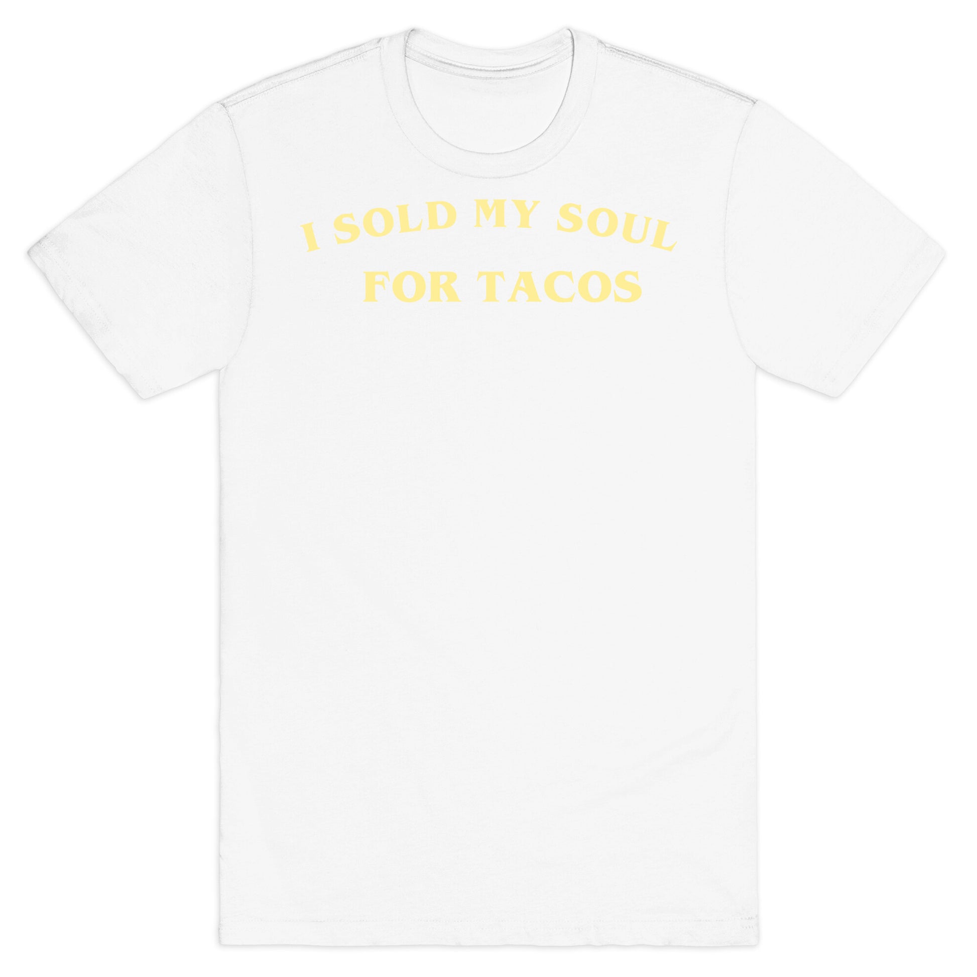 I Sold My Soul For Tacos T-Shirt